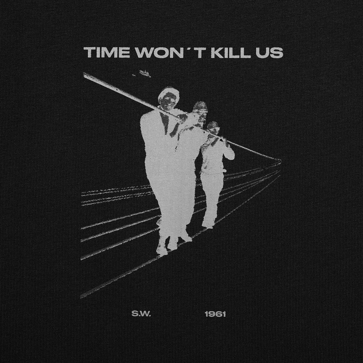 Time Won’t Kill Us